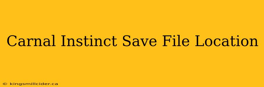 Carnal Instinct Save File Location