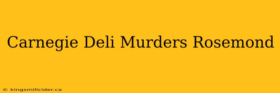 Carnegie Deli Murders Rosemond