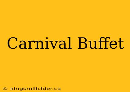 Carnival Buffet