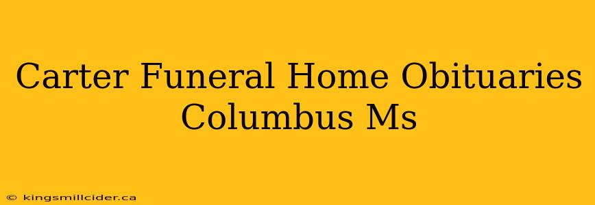 Carter Funeral Home Obituaries Columbus Ms