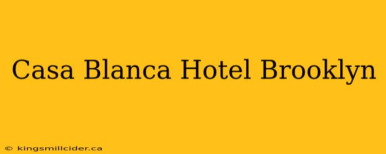 Casa Blanca Hotel Brooklyn