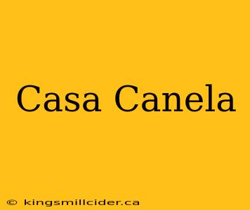 Casa Canela