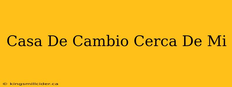 Casa De Cambio Cerca De Mi