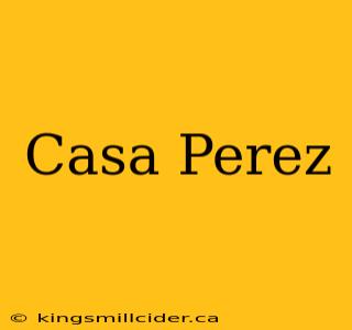 Casa Perez