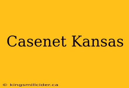 Casenet Kansas