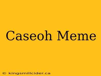 Caseoh Meme