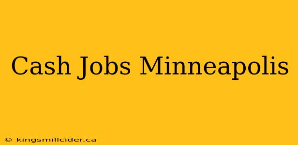 Cash Jobs Minneapolis