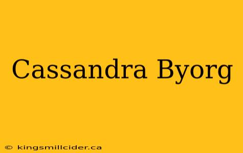 Cassandra Byorg