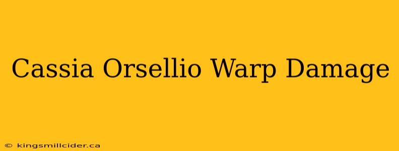 Cassia Orsellio Warp Damage