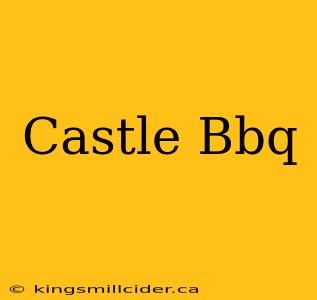 Castle Bbq