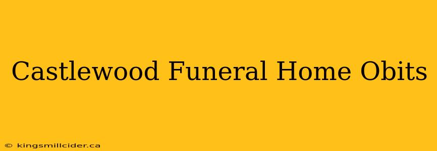 Castlewood Funeral Home Obits