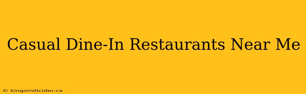 Casual Dine-In Restaurants Near Me