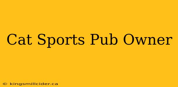 Cat Sports Pub Owner