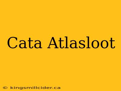 Cata Atlasloot