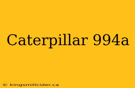 Caterpillar 994a