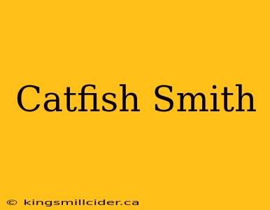 Catfish Smith