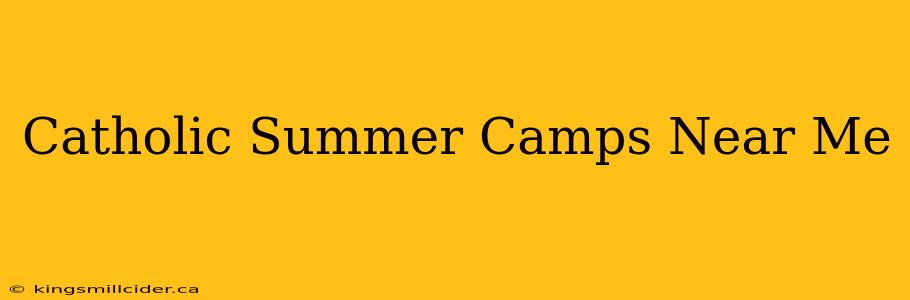 Catholic Summer Camps Near Me