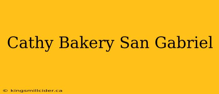 Cathy Bakery San Gabriel