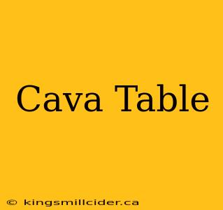 Cava Table