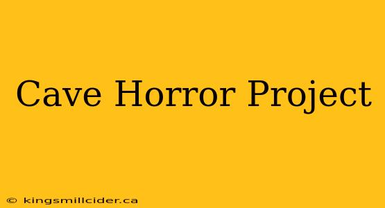 Cave Horror Project