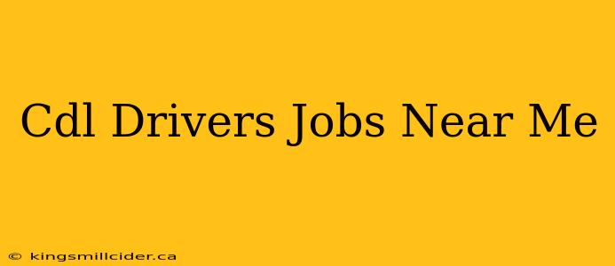 Cdl Drivers Jobs Near Me