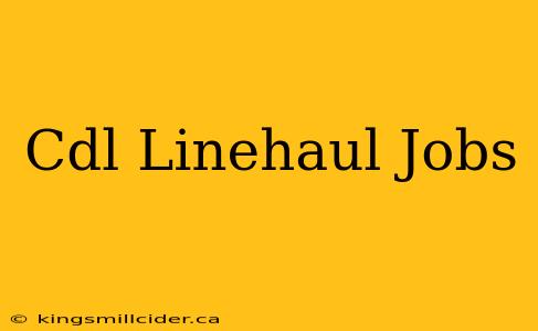 Cdl Linehaul Jobs