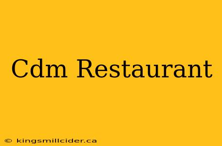 Cdm Restaurant