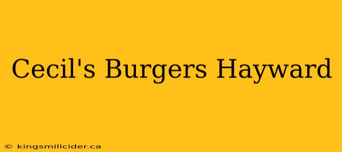 Cecil's Burgers Hayward