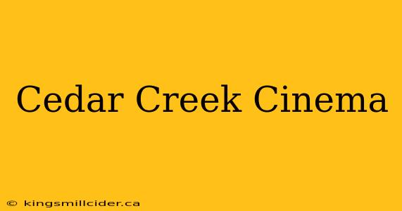 Cedar Creek Cinema