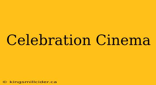 Celebration Cinema