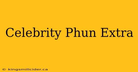 Celebrity Phun Extra