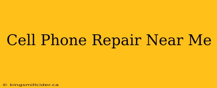 Cell Phone Repair Near Me