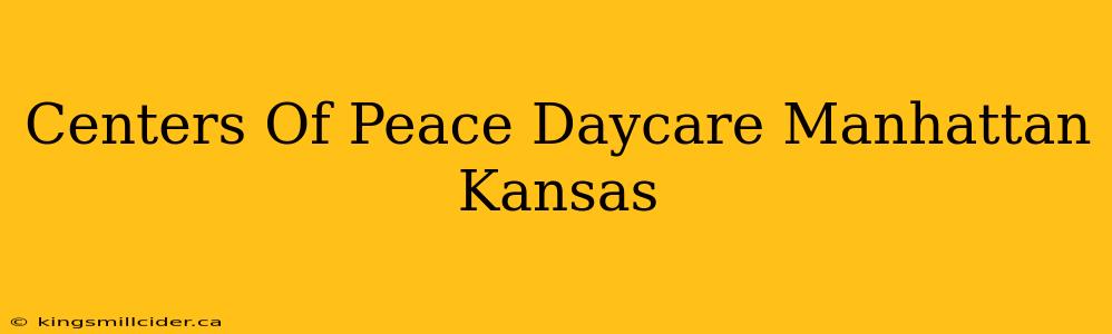 Centers Of Peace Daycare Manhattan Kansas