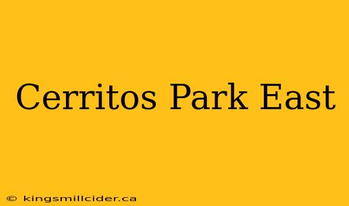 Cerritos Park East