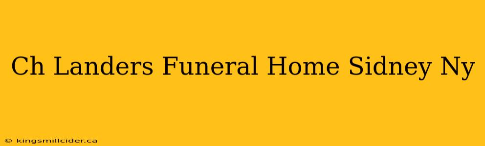 Ch Landers Funeral Home Sidney Ny