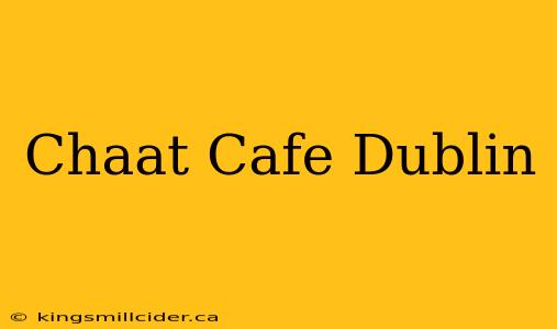 Chaat Cafe Dublin