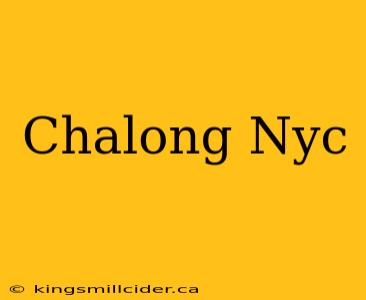 Chalong Nyc