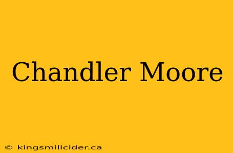 Chandler Moore