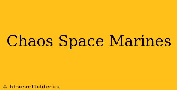 Chaos Space Marines