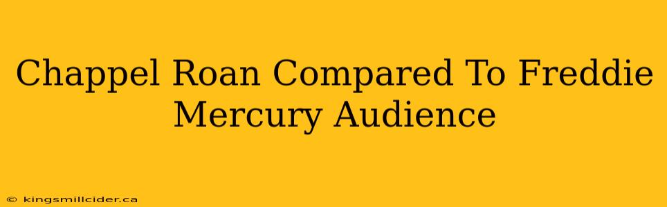 Chappel Roan Compared To Freddie Mercury Audience