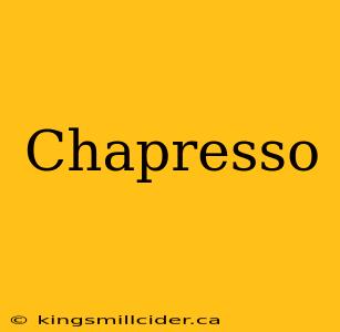 Chapresso