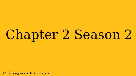 Chapter 2 Season 2