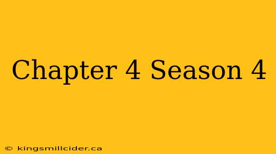 Chapter 4 Season 4