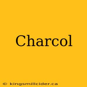 Charcol