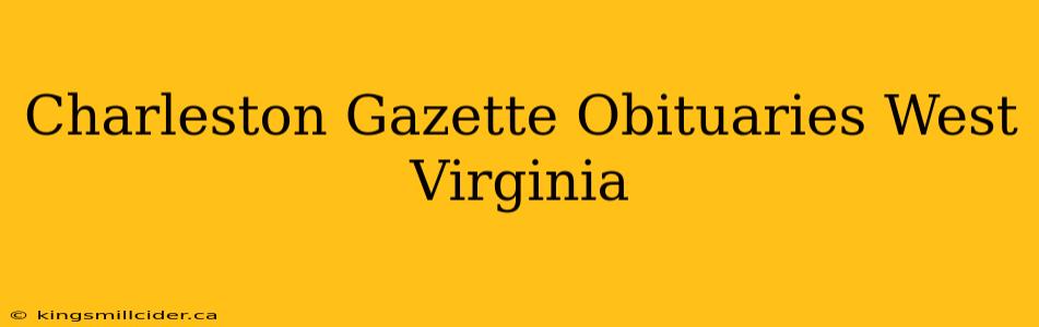 Charleston Gazette Obituaries West Virginia