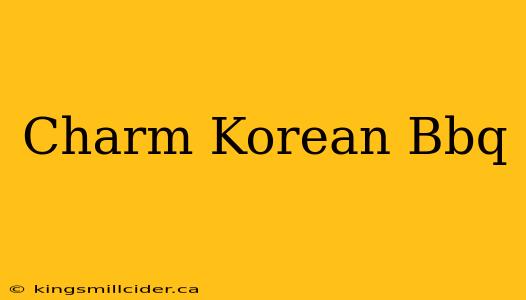 Charm Korean Bbq