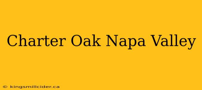 Charter Oak Napa Valley