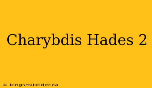 Charybdis Hades 2