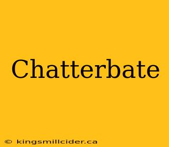 Chatterbate