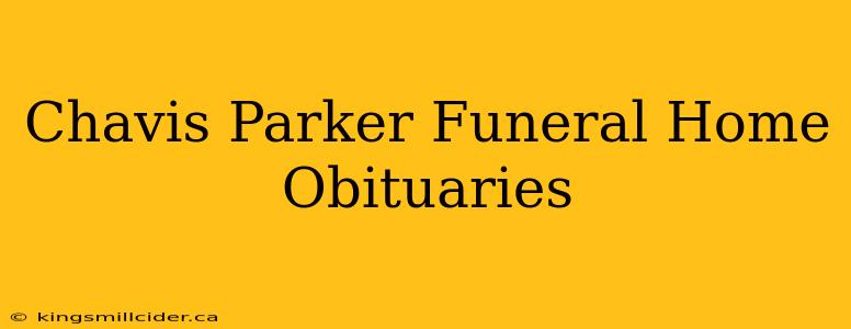 Chavis Parker Funeral Home Obituaries